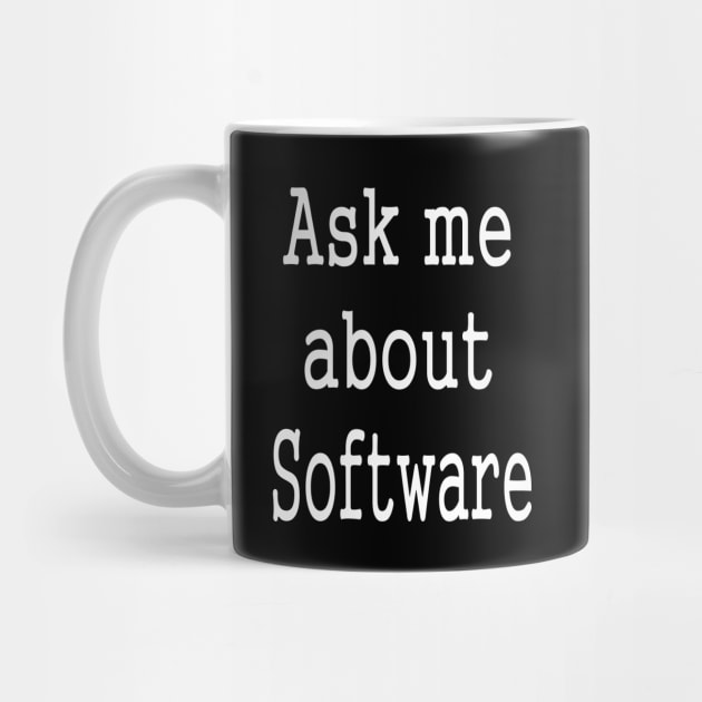 Ask Me About Software Funny Slogan by PlanetMonkey